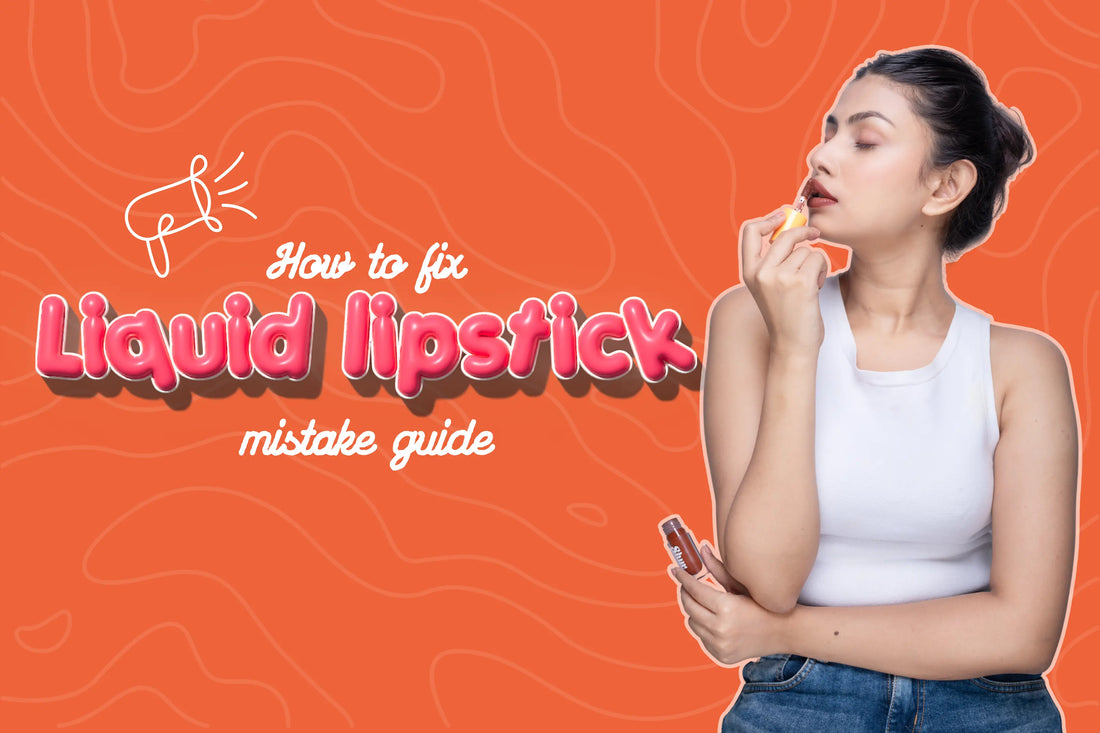 How to Fix Liquid Lipstick Mistake Guide?