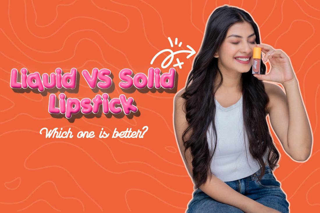 Liquid Lipstick vs Solid Lipstick: Which is better?