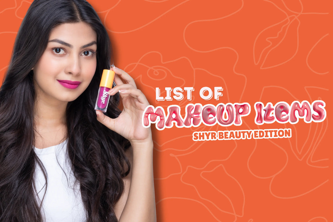 List of Makeup Items: Shyr Beauty Edition